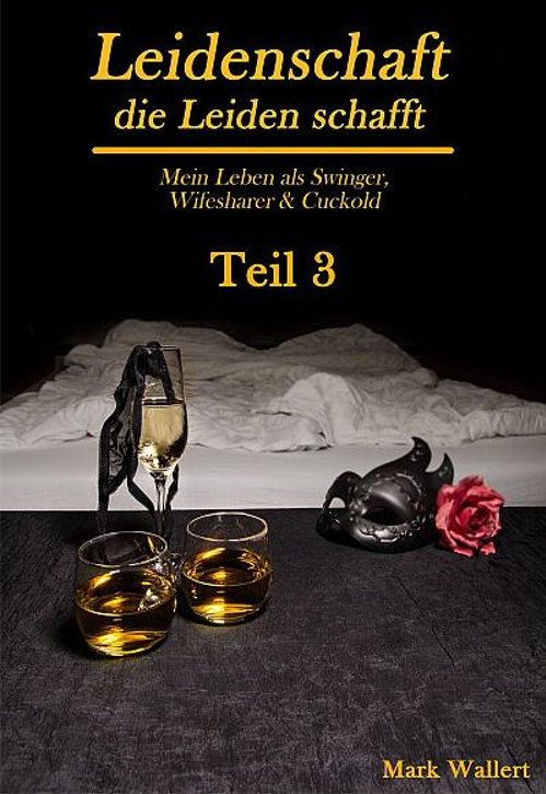 Peitsche, Korsett, Gläser, Bett, Leidenschaft, die Leiden schafft - Nina und unsere Freunde